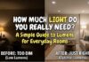 How Much Light Do You Really Need? A Simple Guide To Lumens For Everyday Rooms